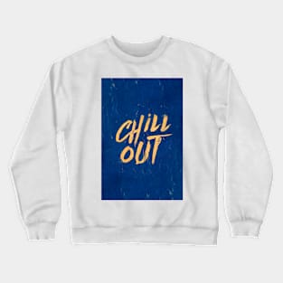 Chill out Positive Inspirational Quote Crewneck Sweatshirt